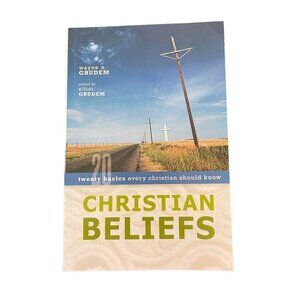 Christian Beliefs: Twenty Basics Every Christian Should Know